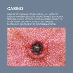 Casino: Groupe de Casinos, Jeu de Casino, Jeu Video de Casino, Wikipedia: Ebauche Casino, Poker, Blackjack, Machine a Sous, Gr